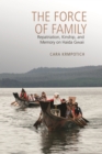 The Force of Family : Repatriation, Kinship, and Memory on Haida Gwaii - Book