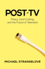 Post-TV : Piracy, Cord-Cutting, and the Future of Television - Book