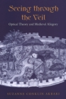 Seeing Through the Veil : Optical Theory and Medieval Allegory - Book