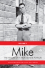 Mike : The Memoirs of the Rt. Hon.Lester B. Pearson, Volume One: 1897-1948 - Book