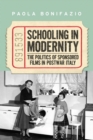 Schooling in Modernity : The Politics of Sponsored Films in Postwar Italy - Book
