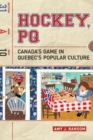 Hockey, PQ : Canada's Game in Quebec's Popular Culture - Book