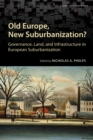 Old Europe, New Suburbanization? : Governance, Land, and Infrastructure in European Suburbanization - eBook