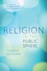 Religion in the Public Sphere : Canadian Case Studies - eBook