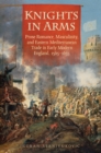 Knights in Arms : Prose Romance, Masculinity, and Eastern Mediterranean Trade in Early Modern England, 1565-1655 - eBook