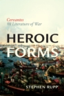 Heroic Forms : Cervantes and the Literature of War - eBook
