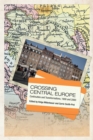 Crossing Central Europe : Continuities and Transformations, 1900 and 2000 - eBook