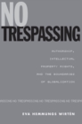 No Trespassing : Authorship, Intellectual Property Rights, and the Boundaries of Globalization - eBook