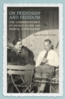 On Friendship and Freedom : The Correspondence of Ignazio Silone and Marcel Fleischmann - eBook