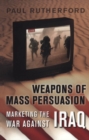 Weapons of Mass Persuasion : Marketing the War Against Iraq - eBook