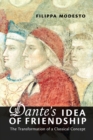 Dante's Idea of Friendship : The Transformation of a Classical Concept - eBook