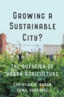 Growing a Sustainable City? : The Question of Urban Agriculture - eBook