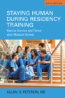 Staying Human during Residency Training : How to Survive and Thrive After Medical School, Sixth Edition - eBook