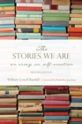 The Stories We Are : An Essay on Self-Creation, Second Edition - Book
