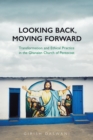 Looking Back, Moving Forward : Transformation and Ethical Practice in the Ghanaian Church of Pentecost - Book