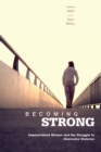 Becoming Strong : Impoverished Women and the Struggle to Overcome Violence - Book