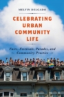 Celebrating Urban Community Life : Fairs, Festivals, Parades, and Community Practice - Book