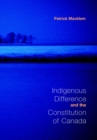 Indigenous Difference and the Constitution of Canada - eBook