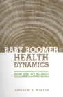 Baby Boomer Health Dynamics : How Are We Aging? - eBook