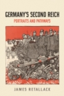Germany's Second Reich : Portraits and Pathways - Book