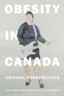 Obesity in Canada : Critical Perspectives - Book