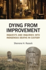 Dying from Improvement : Inquests and Inquiries into Indigenous Deaths in Custody - Book