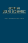 Growing Urban Economies : Innovation, Creativity, and Governance in Canadian City-Regions - Book