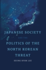 Japanese Society and the Politics of the North Korean Threat - Book