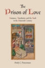 The Prison of Love : Romance, Translation, and the Book in the Sixteenth Century - Book