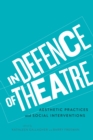 In Defence of Theatre : Aesthetic Practices and Social Interventions - eBook