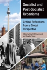 Socialist and Post-Socialist Urbanisms : Critical Reflections from a Global Perspective - Book