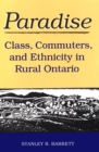 Paradise : Class, Commuters, and Ethnicity in Rural Ontario - eBook