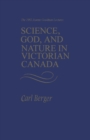 Science, God, and Nature in Victorian Canada : The 1982 Joanne Goodman Lectures - eBook