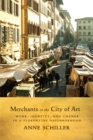Merchants in the City of Art : Work, Identity, and Change in a Florentine Neighborhood - Book
