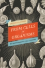 From Cells to Organisms : Re-envisioning Cell Theory - Book