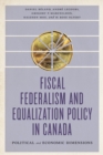 Fiscal Federalism and Equalization Policy in Canada : Political and Economic Dimensions - eBook