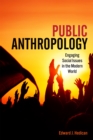Public Anthropology : Engaging Social Issues in the Modern World - Book