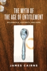 The Myth of the Age of Entitlement : Millennials, Austerity, and Hope - Book