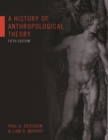 A History of Anthropological Theory, Fifth Edition - Book