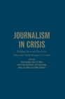 Journalism in Crisis : Bridging Theory and Practice for Democratic Media Strategies in Canada - Book