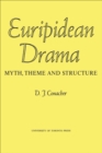 Euripidean Drama : Myth, Theme and Structure - eBook
