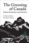The Greening of Canada : Federal Institutions and Decisions - eBook