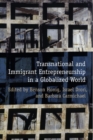 Transnational and Immigrant Entrepreneurship in a Globalized World - Book