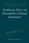 Northrop Frye on Twentieth-Century Literature - Book