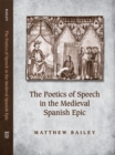 The Poetics of Speech in the Medieval Spanish Epic - Book