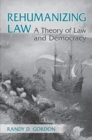 Rehumanizing Law : A Theory of Law and Democracy - Book