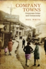 Company Towns : Corporate Order and Community - Book