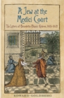 A Jew at the Medici Court : The Letters of Benedetto Blanis Hebreo (1615-1621) - Book