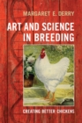 Art and Science in Breeding : Creating Better Chickens - Book