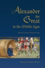 Alexander the Great in the Middle Ages : Transcultural Perspectives - Book